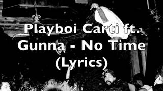 Playboi Carti ft. Gunna - No Time (Lyrics) [Explicit]