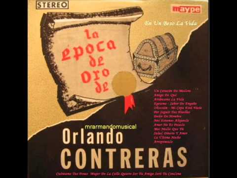 ÉPOCA DE ORO DE ORLANDO CONTRERAS - (20 Temas).-