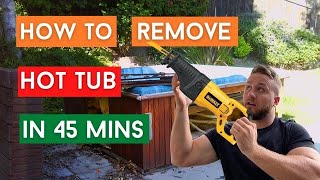 How To Remove A Hot Tub In 45 Minutes (DIY TRICKS)