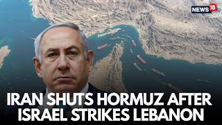 IRAN CEASEFIRE | Iran Shuts Hormuz Again As Israel's Lebanon Blitz Shakes Ceasefire | N18G