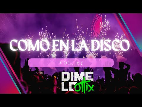 COMO EN LA DISCO VOL 7   DJ OTTIX ‐ (SALSA. MERENGUE,CUMBIA,REPARTO.. ETC)