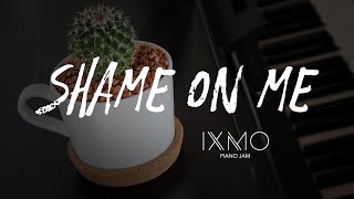 ixmo Piano Jam ♫ Shame On Me (by Avicii)