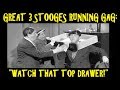 Great 3 Stooges Running Gag Watch That Top Drawer