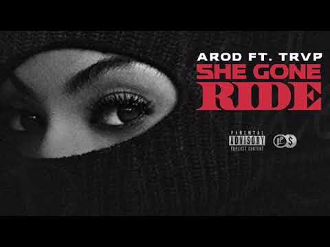 Arod x Trvp - She gone ride