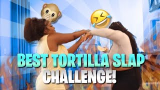 BEST TORTILLA SLAP CHALLENGE EVER!!