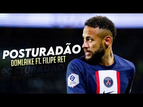 Neymar Jr ● POSTURADÃO (DOM LAIKE FT. FILIPE RET)TRAP2022.