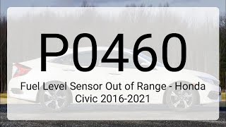 DTC P0460: Fuel Level Sensor Out of Range - Honda Civic 2016-2021