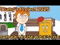 Trump S Project 2025 School House Rock Style