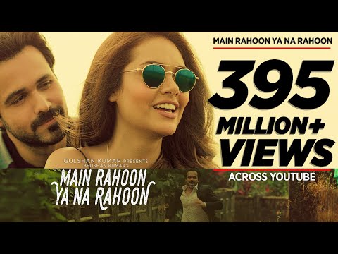 Main Rahoon Ya Na Rahoon Song Full Video | Emraan Hashmi Esha Gupta | Amaal Mallik Armaan Malik