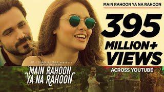 Main Rahoon Ya Na Rahoon Full Video  Emraan Hashmi