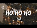 Sia - Ho Ho Ho ( Lyrics Videos )