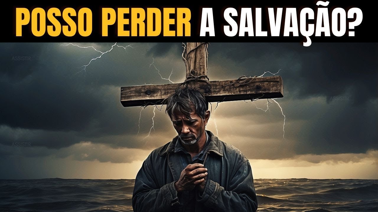 Você Pode Realmente Perder Sua Salvação?