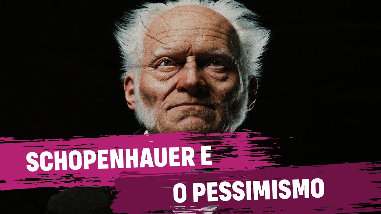 Schopenhauer e o Pessimismo