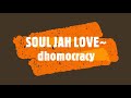 SOUL JAH LOVE~ dhomocracy