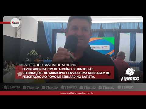 Vereador Bastim de Albuíno parabeniza o povo de Bernardino Batista 🎉👏