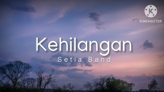 Download lagu Kehilangan - Setia Band (lirik) mp3