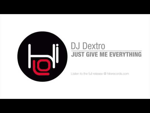 Dj Dextro - Just Give Me Everything