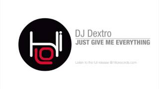 Dj Dextro - Just Give Me Everything