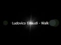 Walk - Ludovico Einaudi (In a time lapse) - BO ...