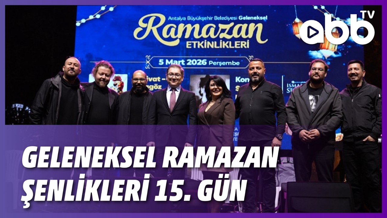 GELENEKSEL RAMAZAN ŞENLİKLERİ 15. GÜN 