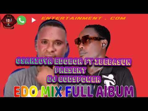 Edo full Album  mix  osakioya edobor ft ibebasun sikira present by dj godspower