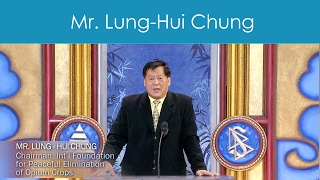 Lung-Hui Chung, Chairman, International Foundation for Peaceful Elimination of Opium Crops