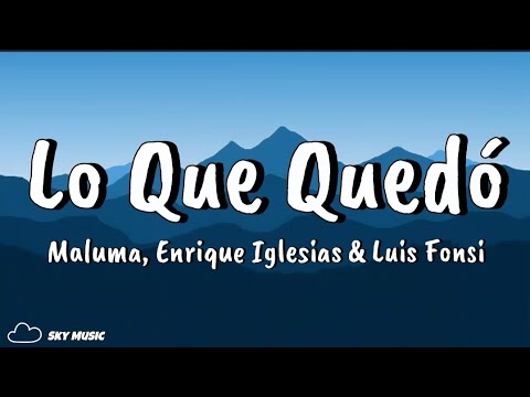 Maluma, Enrique Iglesias & Luis Fonsi - Lo Que Quedó (Lyrics)