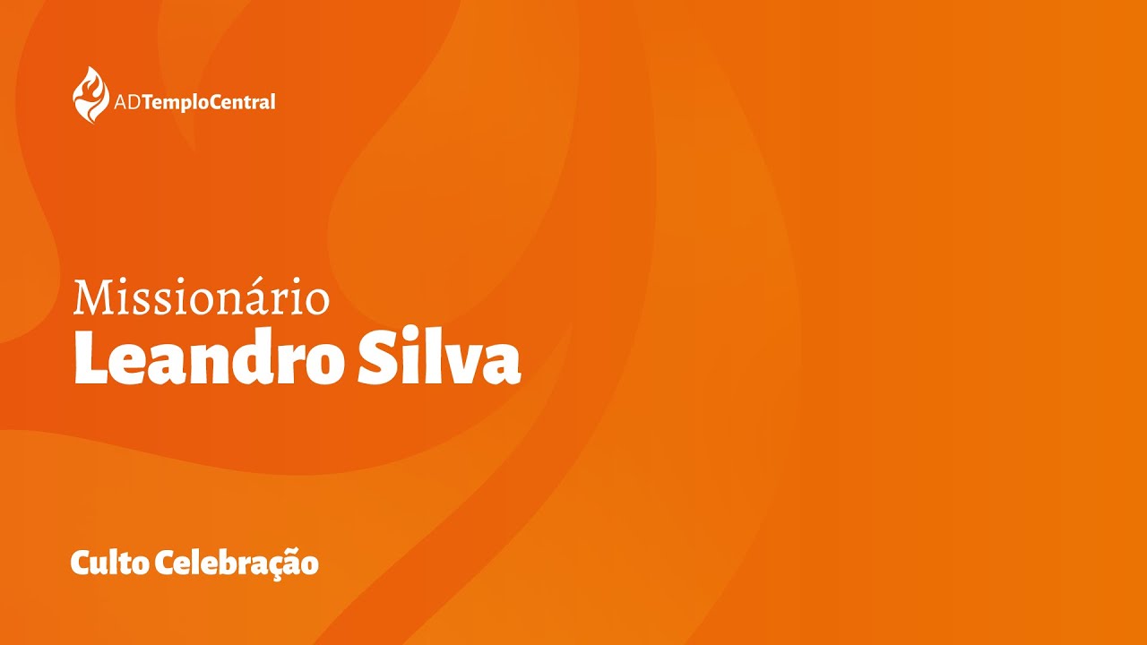 AD Templo Central Manhã l Missionário Leandro Silva