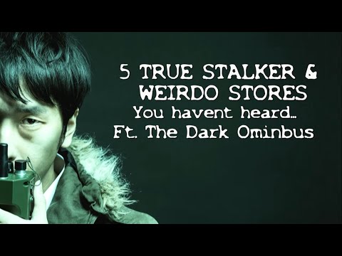 5 TRUE SCARY STALKER & WEIRDO STORIES ft. The Dark Omnibus #scarystories #horrorstories