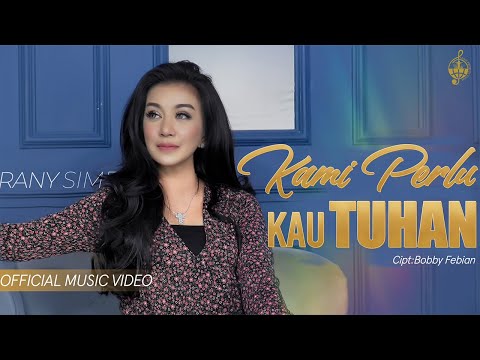 Kami Perlu Kau Tuhan - Rany Simbolon (Official Music Video)