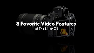 Nikon 8 Favorite Features of the Nikon Z 8 from VideoShooters