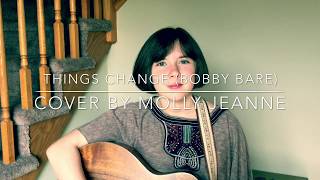 &quot;Things Change&quot; (Bobby Bare) cover by Molly Jeanne