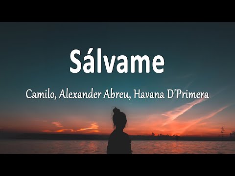 Camilo, Alexander Abreu, Havana D'Primera - Sálvame (Letra)