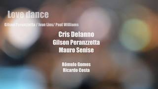 Cris Delanno, Gilson Peranzzetta e Mauro Senise - Love Dance