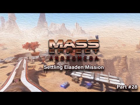 Mass Effect: Andromeda - Part#28 [ Settling Elaaden Mission ]