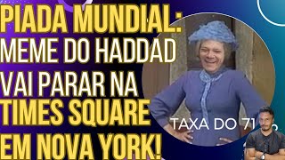 A ZOEIRA NÃO TEM LIMITES: Memes do Haddad vão parar na Times Square em Nova York!