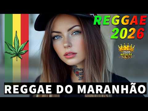 Música Reggae 2026 ♫ O Melhor do Reggae Internacional ♫ Reggae Remix 2026 ♫ Reggae do Maranhão 2026