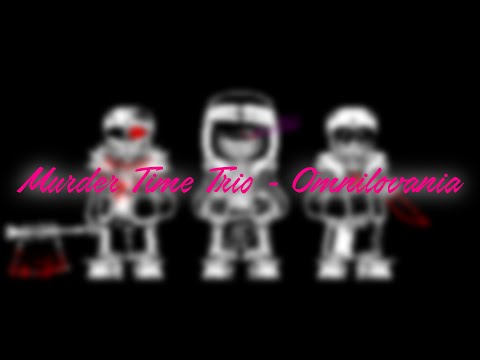 【Undertale】Murder Time Trio - Omnilovania Preview 1 [My Birthday Special]