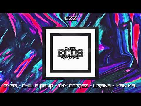 DYAR & CHILL A GANG FT. TNY CORTEZ & URBINA FT. IVAN VAL - 622