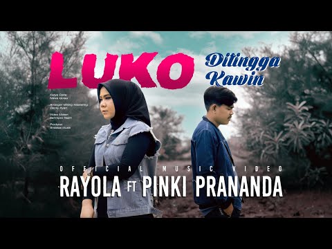 Rayola Ft. Pinki Prananda - Luko Ditingga Kawin (Official Music Video)