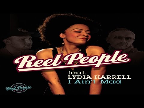 Reel People feat. Lydia Harrell - I Ain't Mad (Reel People Vocal Mix)