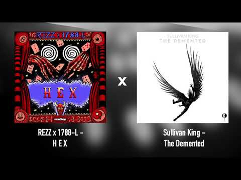 REZZ & 1788-L x Sullivan King || H E X x The Demented (Mashup)