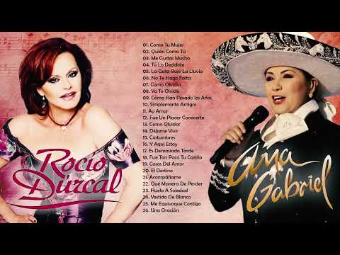 LAS 30 MEJORES CANCIONES DE ROCIO DURCAL Y ANA GABRIEL || ROCIO DURCAL Y ANA GABRIEL BALADAS ÉXITOS