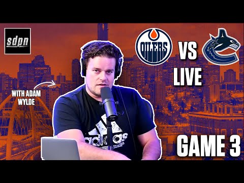 Stanley Cup Playoffs - Vancouver Canucks @ Edmonton Oilers Game 3 LIVE w/ Adam Wylde