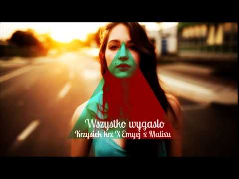 Krzysiek krz x Emyej x Matixu - Wszystko wygasło