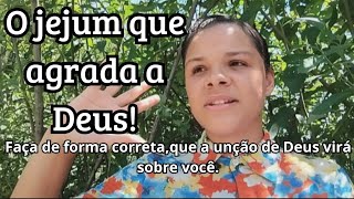 O jejum que agrada a Deus!!!!!,a forma correta de entregar o verdadeiro jejum a Deus