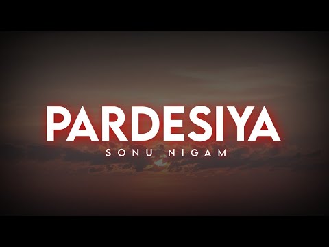 Pardesiya Full Song Lyrics | Sonu Nigam | Sachin-Jigar | Param Sundari | Universal Music India 