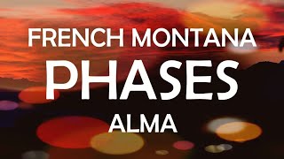 #Phases ALMA-French Montana~Phases~Lyrics video