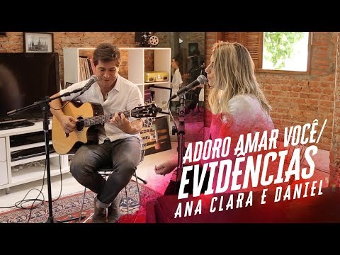Ana Clara feat Daniel -  Adoro Amar Você& Evidências