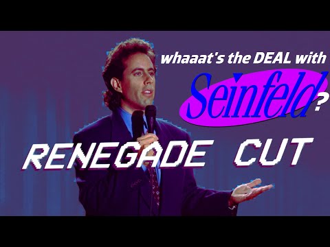 What's the deal with Seinfeld? | Renegade Cut